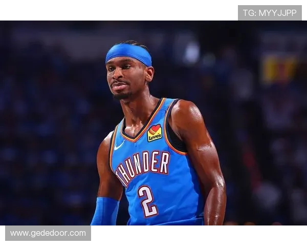 谢伊吉尔杰斯亚历山大如何引领NBA新潮流与未来发展潜力分析